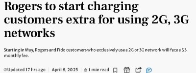 Rogers、Fido宣布对一批用户加收每月3元！旧网络将全面关停