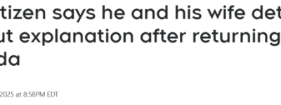 加拿大探亲变”噩梦”：美籍夫妇双双在边境遭”无故”拘留