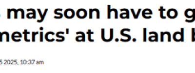 新规！加拿大人开车入境美国要“刷脸”！严查这类人！