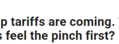 大刀落下！川普新关税！哪些东西即将涨价+紧缺？清单来了！