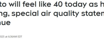 体感40度+严重空气污染！多伦多今日迎”最难熬一天”！