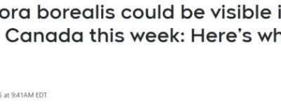 周末别睡太早！加拿大各地将迎来超强北极光，肉眼可见！