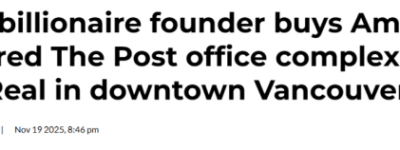 Zara掌门人砸重金收购大温核心地标！创下BC历史级收购交易！