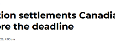 别忘了! 加拿大3项”集体索赔”即将到期: 抓紧最后的领钱机会!