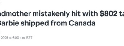 关税噩梦！30加元的芭比娃娃，寄到美国竟变成802美元账单