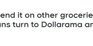 平价零售巨头起飞! 加拿大人正从Costco和沃尔玛转向Dollarama!