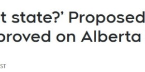 阿尔伯塔获准推动”独立公投”，需4个月签名17.8万，交全民表决